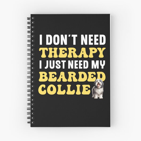 Item preview, I Don't Need Therapy I Just Need My Bearded Collie designed and sold by TheAnimalZ00.