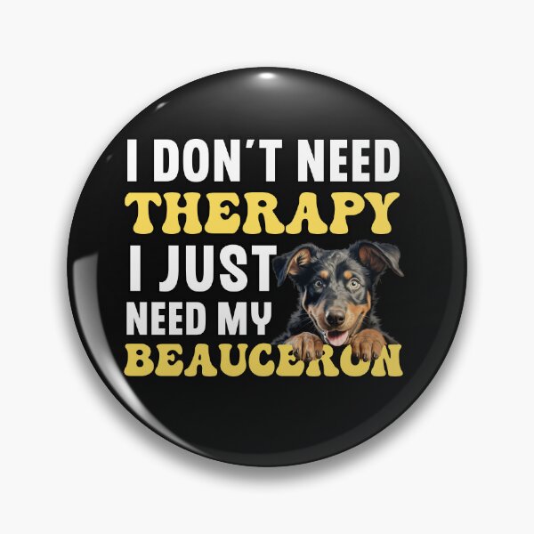 Item preview, I Don't Need Therapy I Just Need My Beauceron designed and sold by TheAnimalZ00.