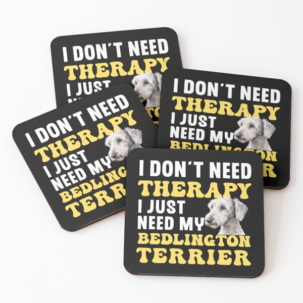 Item preview, I Don't Need Therapy I Just Need My Bedlington Terrier designed and sold by TheAnimalZ00.