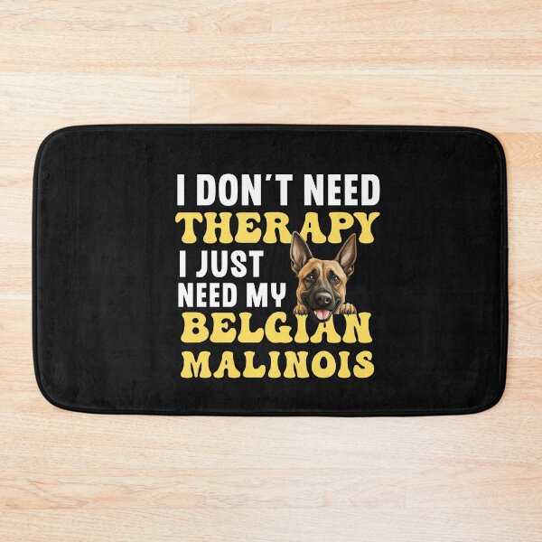 Item preview, I Don't Need Therapy I Just Need My Belgian Malinois designed and sold by TheAnimalZ00.