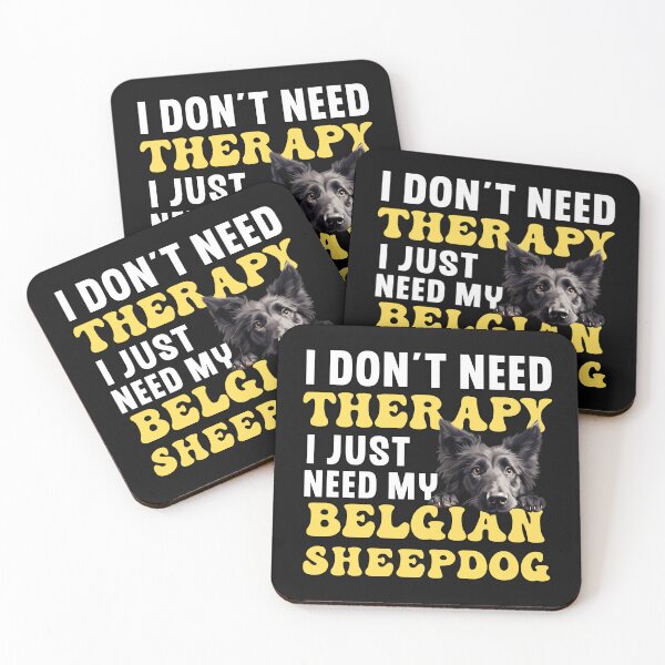 Item preview, I Don't Need Therapy I Just Need My Belgian Sheepdog designed and sold by TheAnimalZ00.