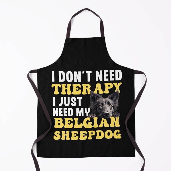 Item preview, I Don't Need Therapy I Just Need My Belgian Sheepdog designed and sold by TheAnimalZ00.