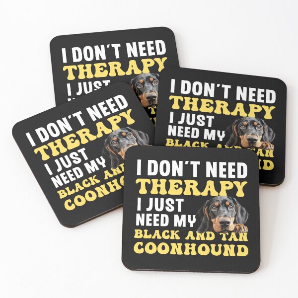 Item preview, I Don't Need Therapy I Just Need My Black and Tan Coonhound designed and sold by TheAnimalZ00.