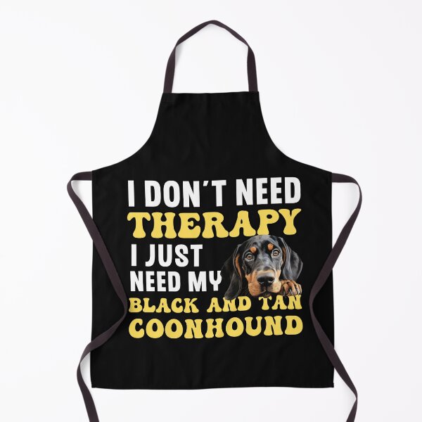 Item preview, I Don't Need Therapy I Just Need My Black and Tan Coonhound designed and sold by TheAnimalZ00.