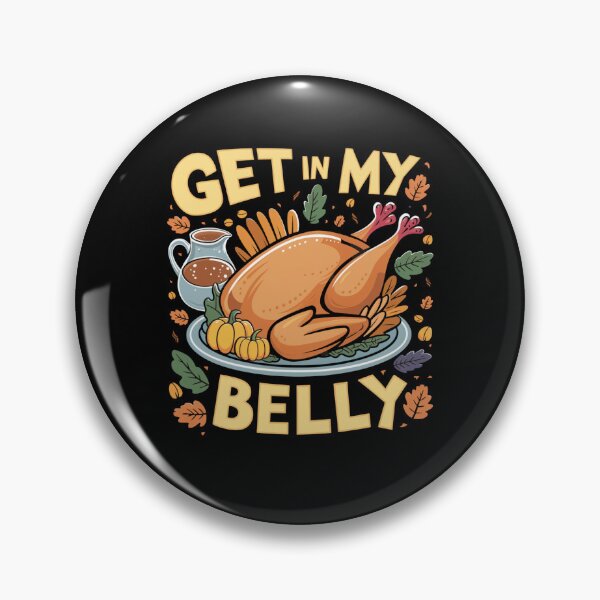 Item preview, Get in My Belly Funny Thanksgiving Turkey Feast designed and sold by Hananiah Merch.