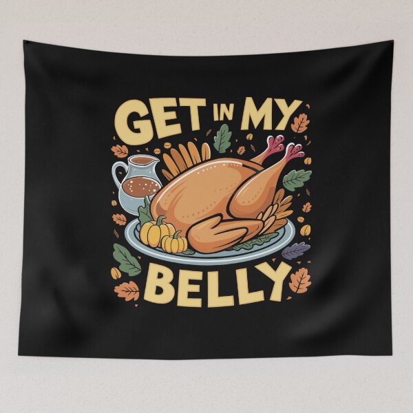 Item preview, Get in My Belly Funny Thanksgiving Turkey Feast designed and sold by Hananiah Merch.