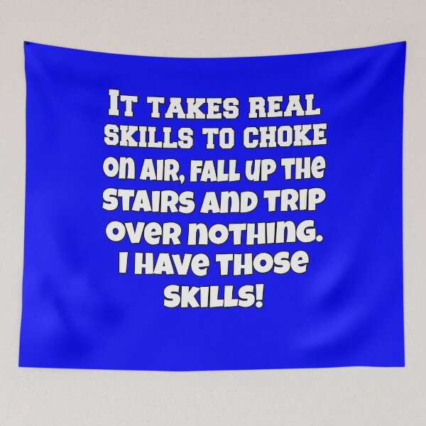 Item preview, Funny Sarcastic Humor It Takes Real Skills To Choke On Air, Fall Up The Stairs And Trip Over Nothing designed and sold by fantasticdesign.
