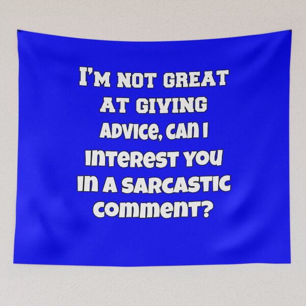 Item preview, Funny Sarcastic Humor I'm Not Great At Giving Advice, Can I Interest You In A Sarcastic Comment? designed and sold by fantasticdesign.