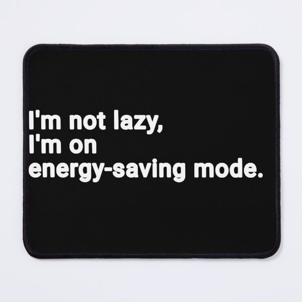 Item preview, I'm not Lazy, I'm on energy-saving mode. designed and sold by BAMEN.