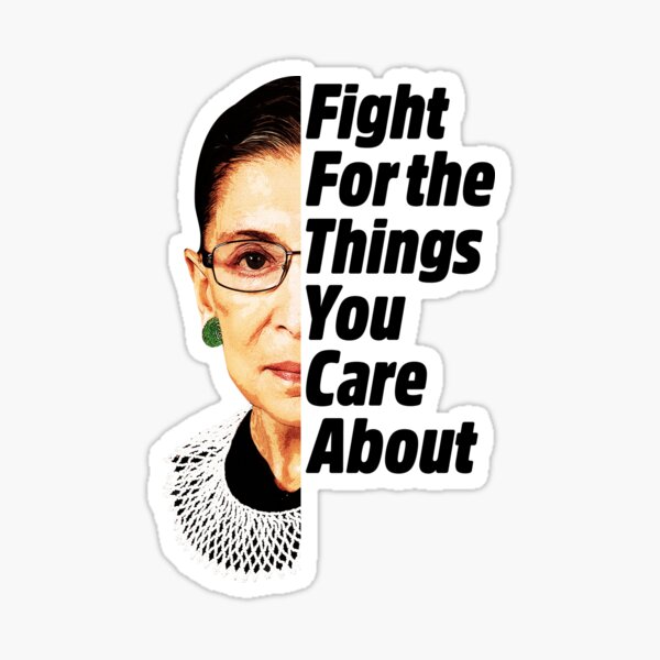 Item preview, RBG Ruth Bader Ginsburg Fight For The Things You Care About designed and sold by yaros.