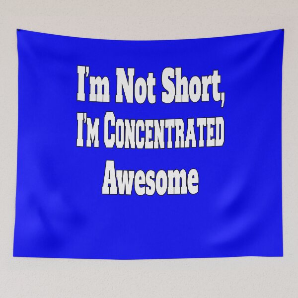 Item preview, Funny Sarcastic Humor I'm Not Short, I'm Concentrated Awesome designed and sold by fantasticdesign.