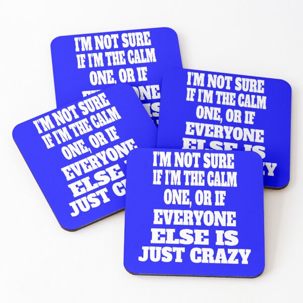 Item preview, Funny Sarcastic Humor I'm Not Sure If I'm The Calm One, Or If Everyone Else Is Just Crazy designed and sold by fantasticdesign.