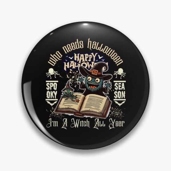 Item preview, Who needs halloween ? I'm a witch all year designed and sold by Peerless-Prime.
