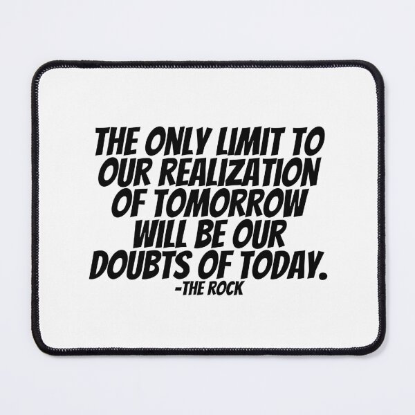 Item preview, The Rock - The Only Limit To Our Realization Of Tomorrow Will Be Our Doubts Of Today. designed and sold by CharmStudio.