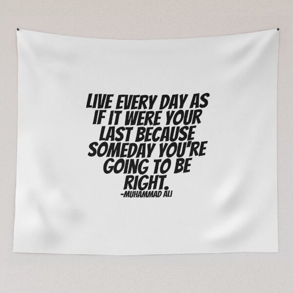 Item preview, Muhammad Ali  - Live Every Day As If It Were Your Last Because Someday You're Going To Be Right.  designed and sold by CharmStudio.