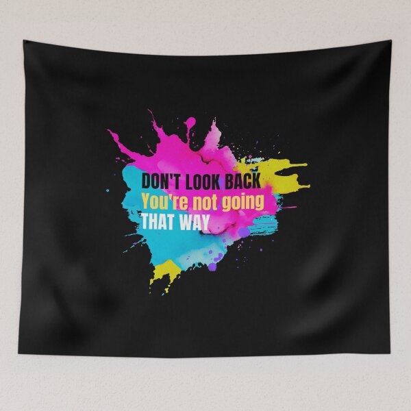 Item preview, Don't Look Back You're Not Going That Way designed and sold by TREEVIBES.