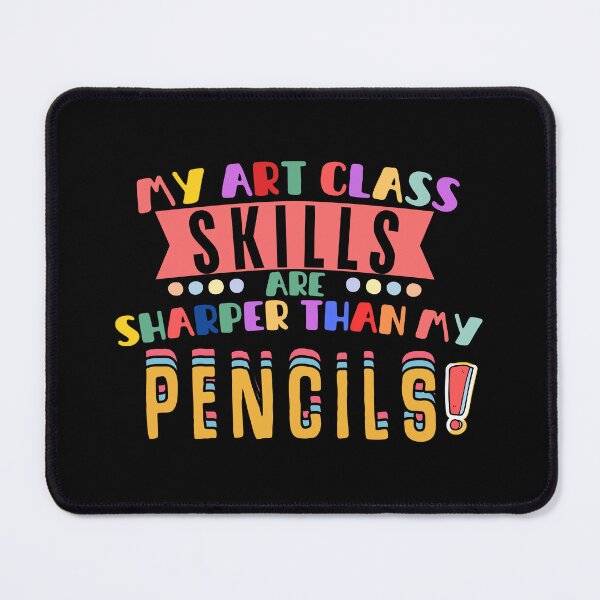 Item preview, My Art Class Skills Are Sharper Than My Pencils! designed and sold by Amerchbiz.