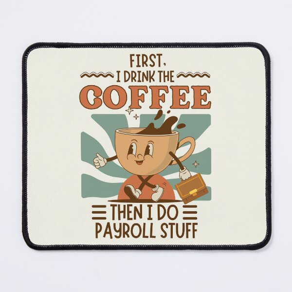 Item preview, First I Drink The Coffee Then I Do Human Resources HR Payroll Stuff designed and sold by SunfullyYours.