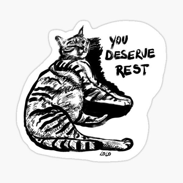 Item preview, You Deserve Rest designed and sold by DinoCatDraws.