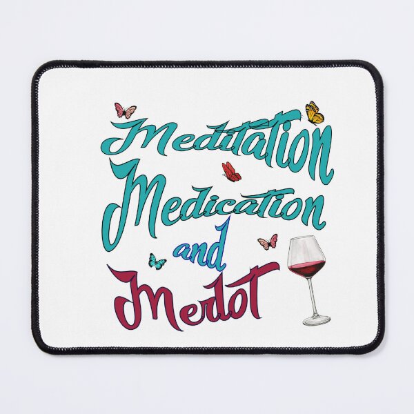 Item preview, Meditation, Medication & Merlot  designed and sold by Sqwirlgrl.