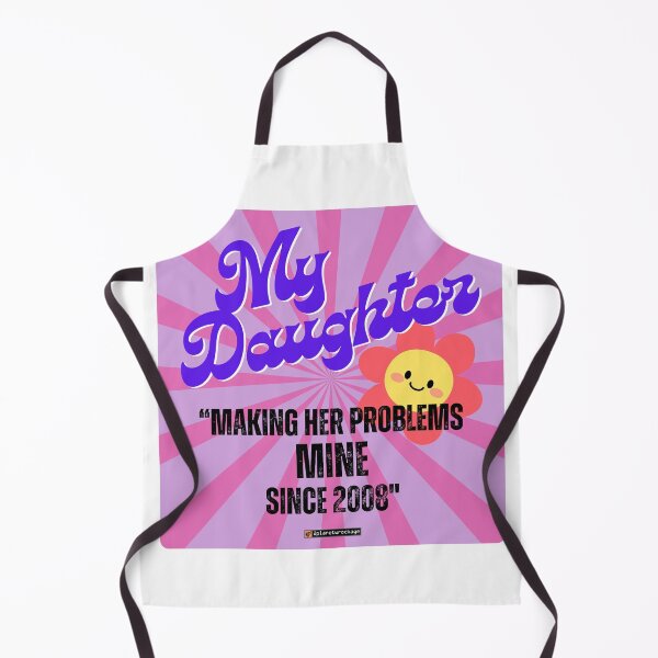 Item preview, My Daughter - "Making Her Problems Mine Since 2008" designed and sold by planetwrockage.