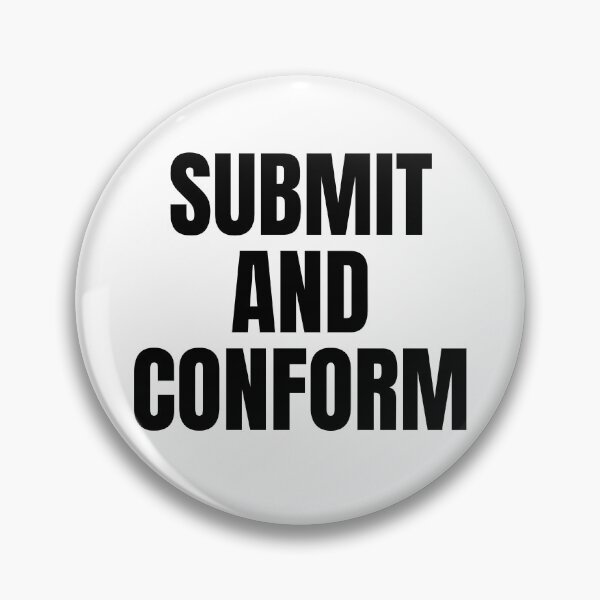 Item preview, Submit And Conform designed and sold by Spatcave.