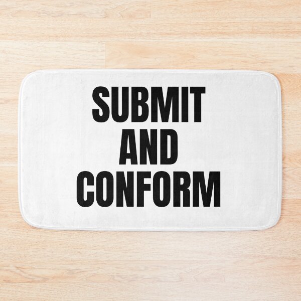 Item preview, Submit And Conform designed and sold by Spatcave.