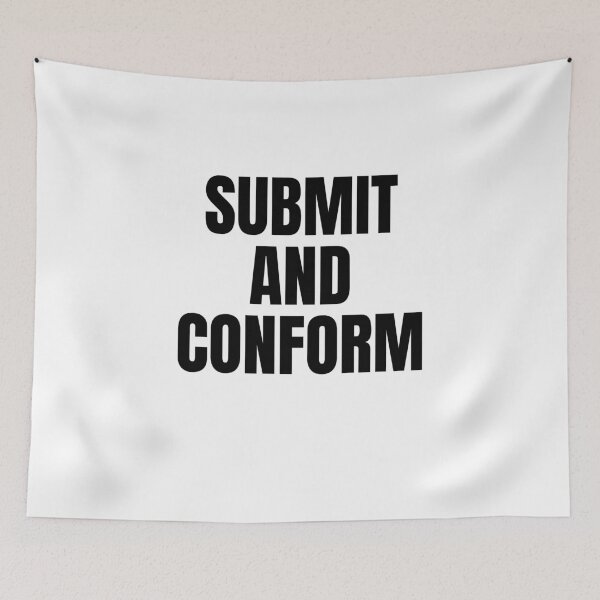 Item preview, Submit And Conform designed and sold by Spatcave.