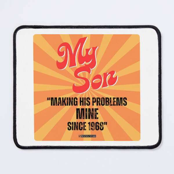 Item preview, My Son - "Making His Problems Mine Since 1968" designed and sold by planetwrockage.