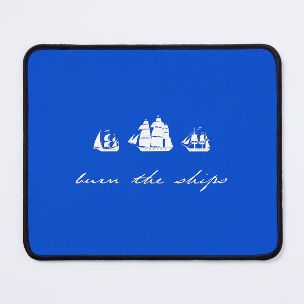 Item preview, Burn the Ships - WT designed and sold by SSSowers.