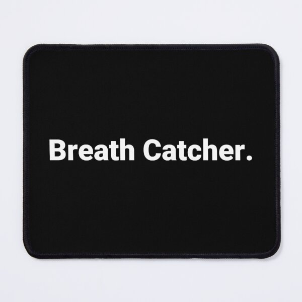 Item preview, Breath Catcher. designed and sold by Text-based T-Shirts and Gifts.