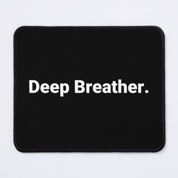 Item preview, Deep Breather. designed and sold by Text-based T-Shirts and Gifts.