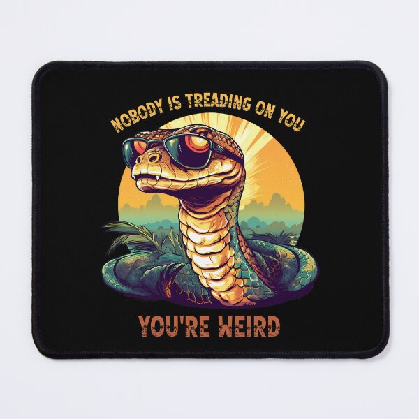 Item preview, Nobody Is Treading On You, Youre Weird designed and sold by ArtFeverShop.