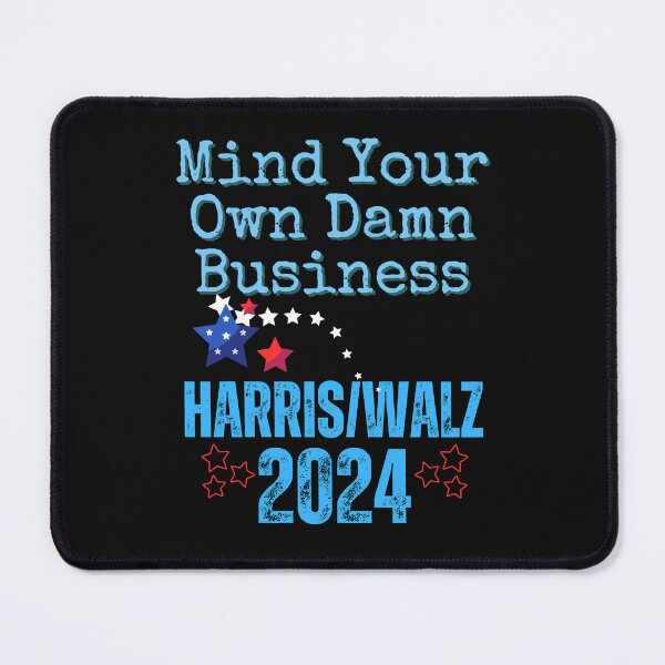Item preview, Mind Your Own Damn Business Harris/Walz 2024 Save Democracy Political Design designed and sold by EarthArtDesigns.