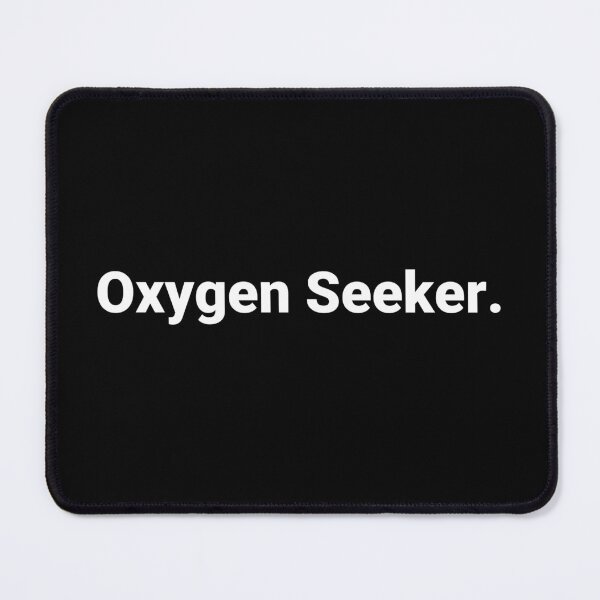 Item preview, Oxygen Seeker. designed and sold by Text-based T-Shirts and Gifts.