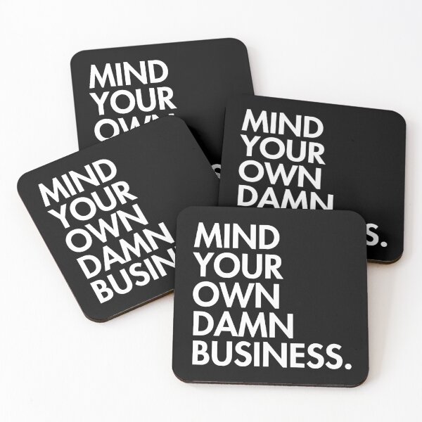 Artikelvorschau, Mind your own damn business entworfen und verkauft von Thelittlelord.
