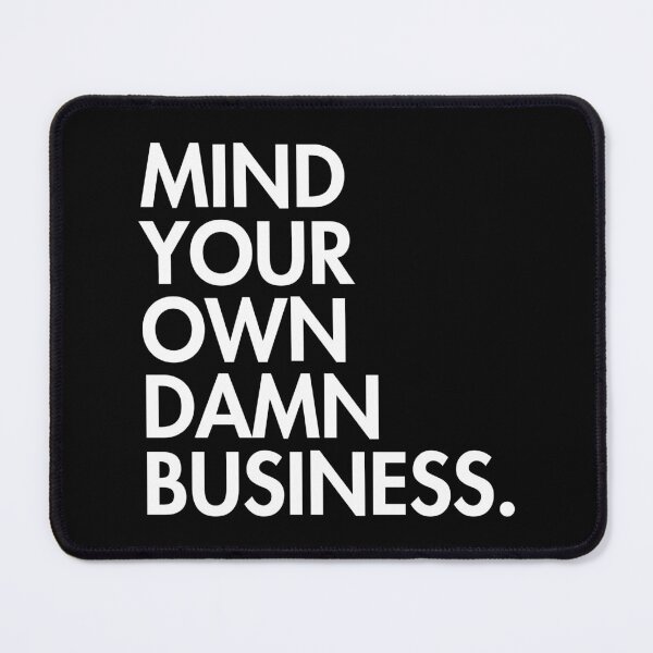 Item preview, Mind your own damn business designed and sold by Thelittlelord.