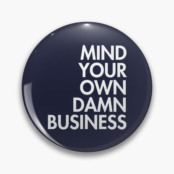 Item preview, Mind your own damn business (right align) designed and sold by Thelittlelord.