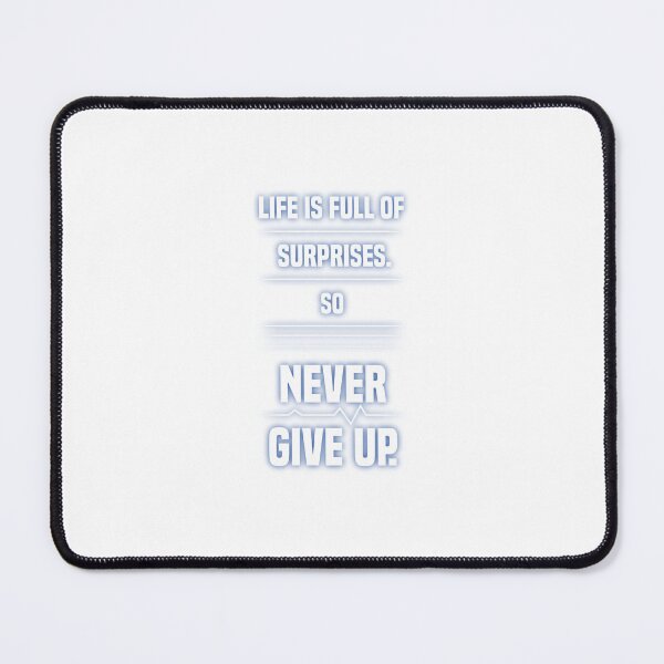Item preview, Life is fill of surprises so, NEVER GIVE UP designed and sold by Dullust.