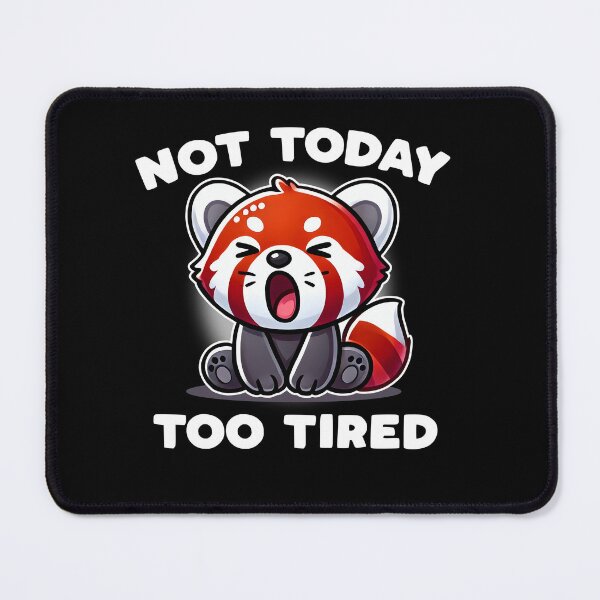 Item preview, Not Today Too Tired Red Panda designed and sold by DetourShirts.