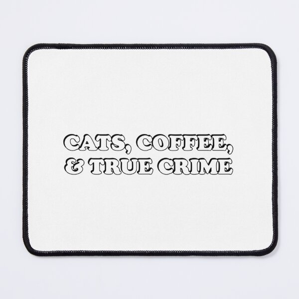 Item preview, Cats, Coffee, And True Crime Podcasts  - True Crime Podcast designed and sold by Inspirationmotivation.