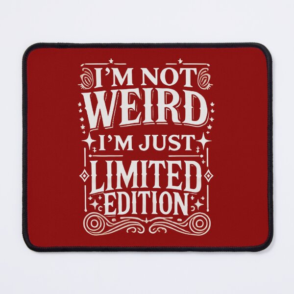 Item preview, I’m Not Weird, I’m Just Limited Edition designed and sold by UNK-Fatigues.