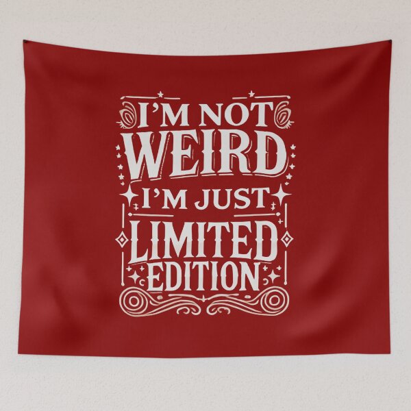 Item preview, I’m Not Weird, I’m Just Limited Edition designed and sold by UNK-Fatigues.