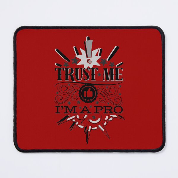 Item preview, Trust Me, I’m a Pro designed and sold by UNK-Fatigues.