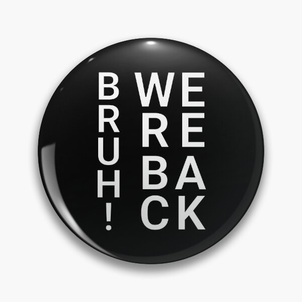 Item preview,  BRUH! WERE BACK (white text) designed and sold by NuttySqueaky.