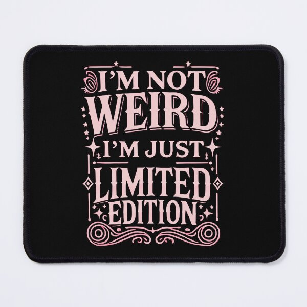Item preview, I’m Not Weird, I’m Just Limited Edition designed and sold by UNK-Fatigues.