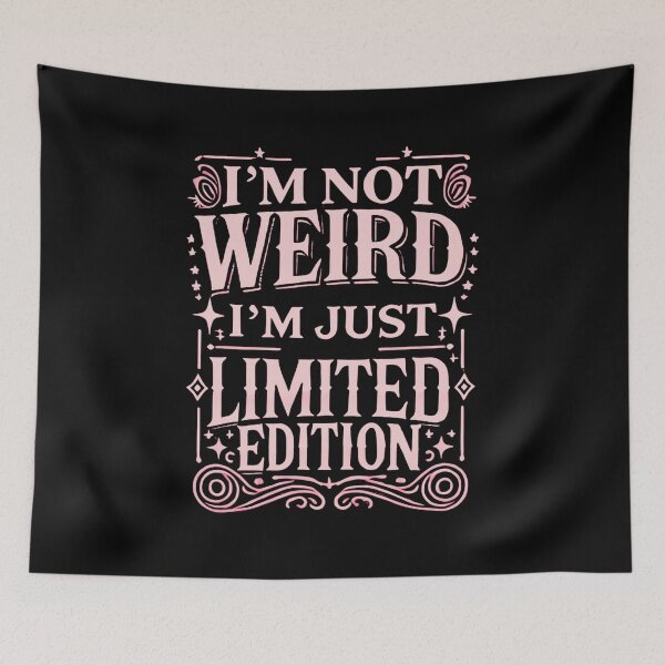Item preview, I’m Not Weird, I’m Just Limited Edition designed and sold by UNK-Fatigues.