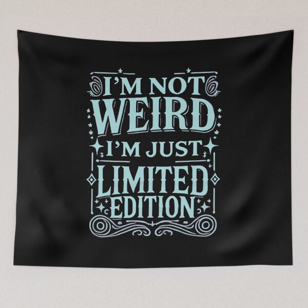 Item preview, I’m Not Weird, I’m Just Limited Edition designed and sold by UNK-Fatigues.