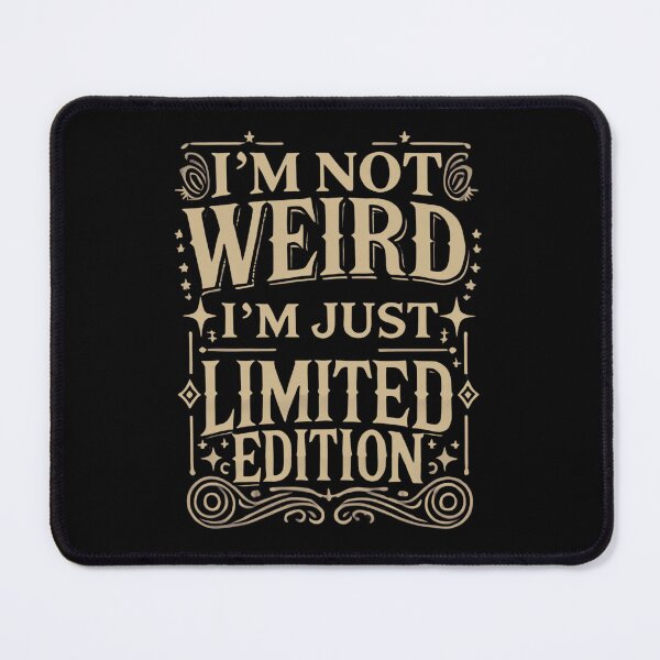 Item preview, I’m Not Weird, I’m Just Limited Edition designed and sold by UNK-Fatigues.