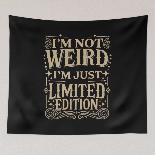 Item preview, I’m Not Weird, I’m Just Limited Edition designed and sold by UNK-Fatigues.